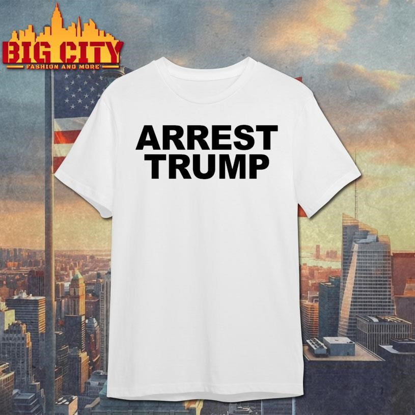 2026 Arrest Trump Shirt Unisex