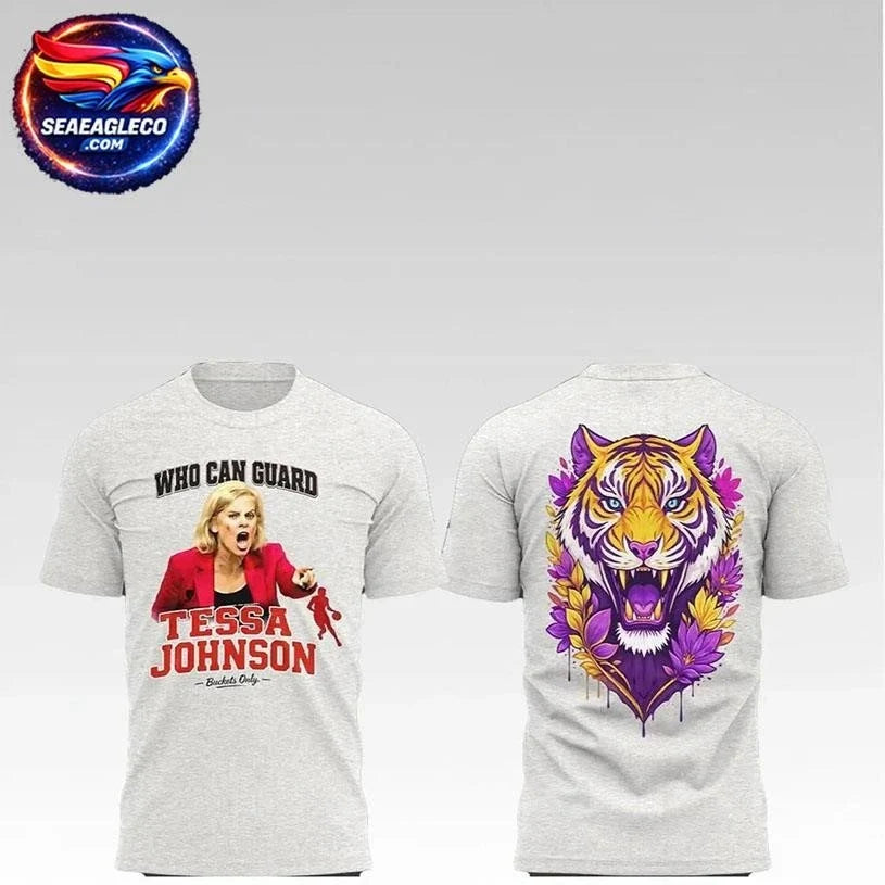 2026 Kim Mulkey Who Can Guard Tessa Johnson Buckets Only Two Sided Shirt Unisex