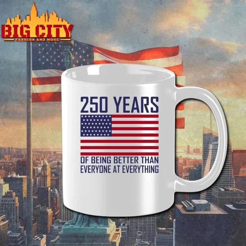 250 Years Of Being Better Than Everyone At Everything Shirt Unisex