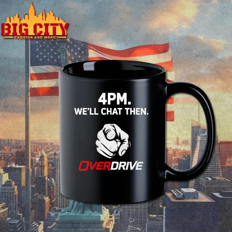 4pm Well Chat Then Overdrive Unisex