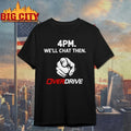 4pm Well Chat Then Overdrive Unisex