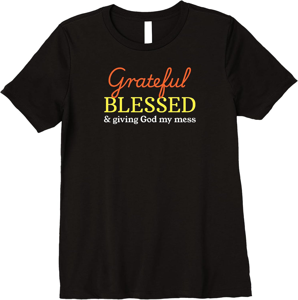 Womens Grateful Blessed Giving God My Mess Christian Fall Autumn Premium T-Shirt