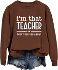 Womens Fall Long Sleeve Teacher Sweatshirts Crew Neck Loose Pullover Tops That Teacher They Told You About Shirt