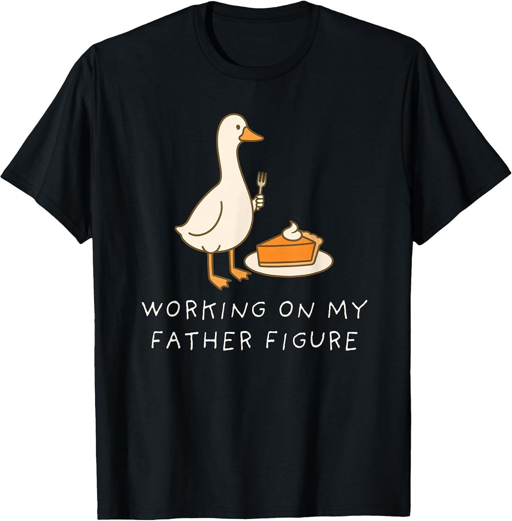 Goose Eating Pie for Two Couple Working On My Father Figure T-Shirt