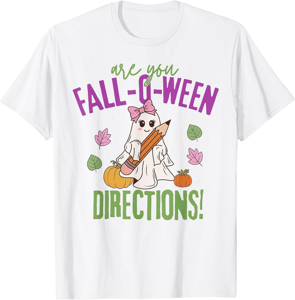 are You Fall-O-Ween Directions Funny Teacher Halloween Ghost T-Shirt