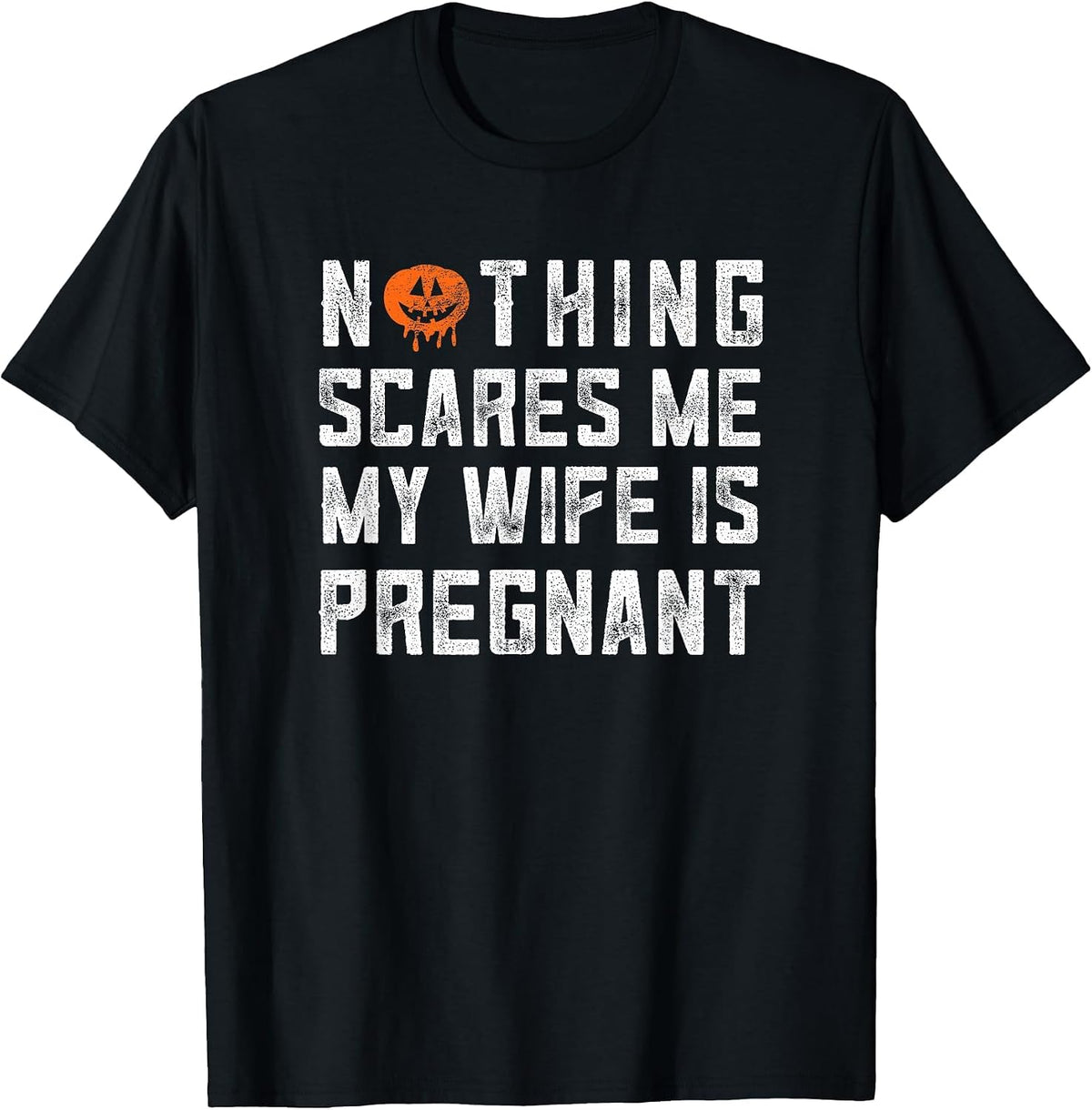 Nothing Scares Me My Wife Is Pregnant Shirt