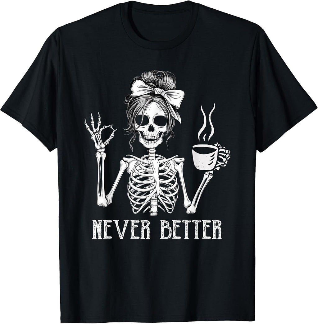Never Better Skeleton Drinking Coffee Halloween