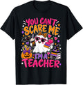 You Can't Scare Me I'm A Teacher Halloween Funny Teacher T-Shirt