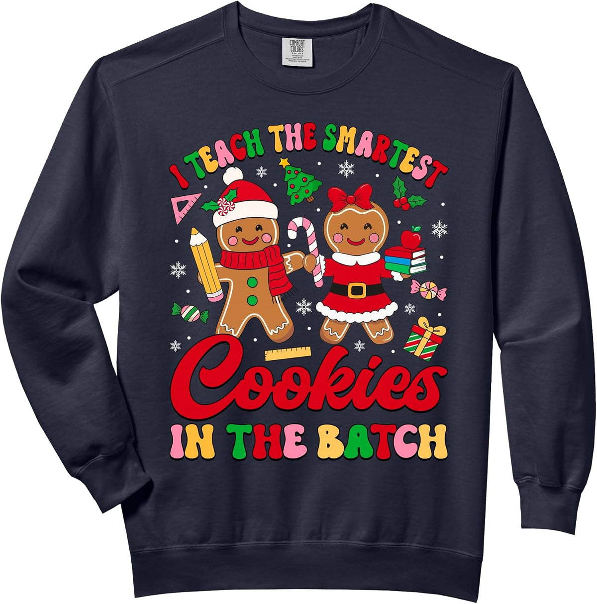I Teach The Smartest Cookies In The Batch Teacher Christmas Comfort Colors Adult Sweatshirt