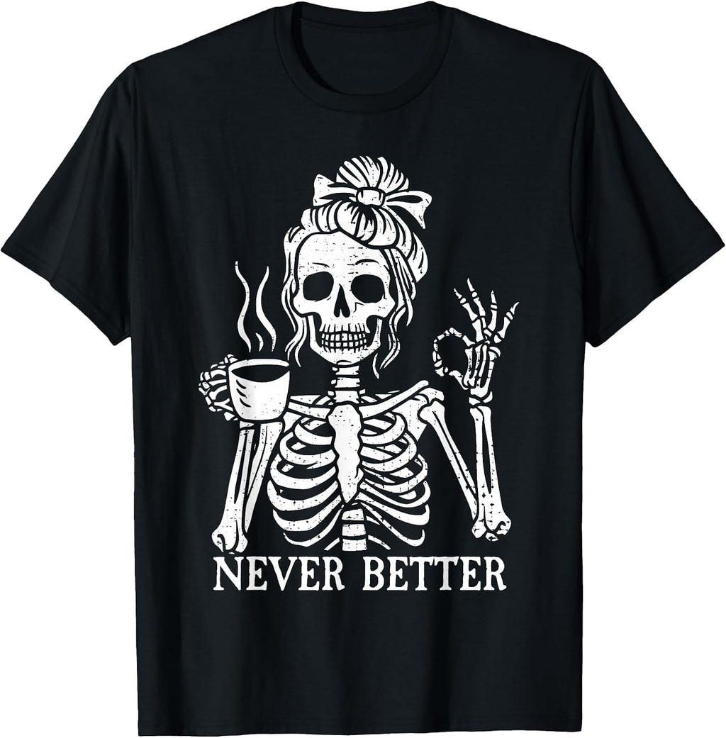 Messy Bun Never Better Skeleton Drinking Coffee