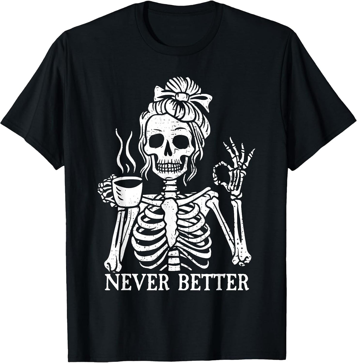 Messy Bun Never Better Skeleton Drinking Coffee