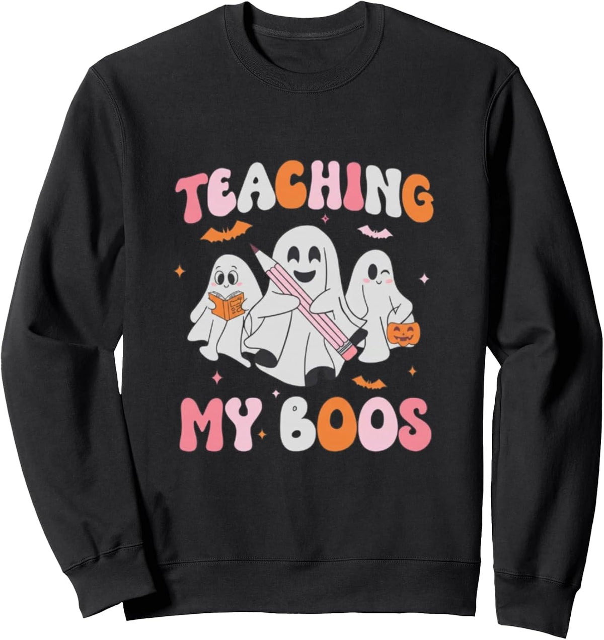 Halloween Ghost Spooky Teacher: Teaching My Boos Sweatshirt