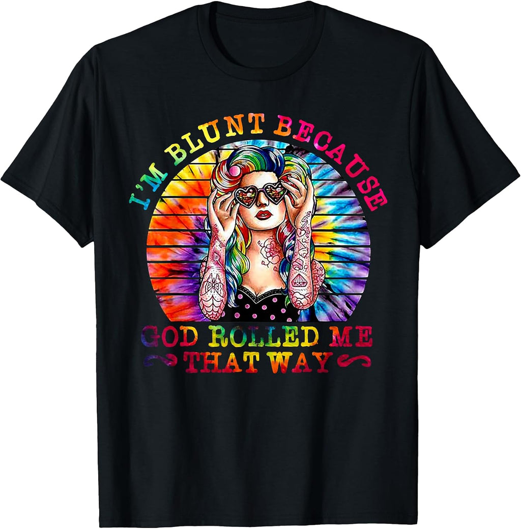 I'm Blunt Because God Rolled Me By Merch