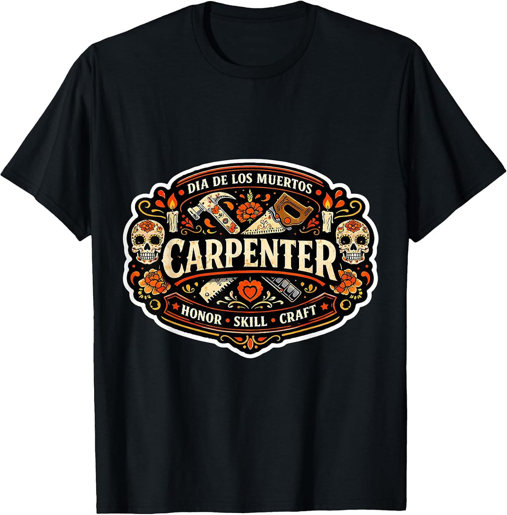 Mexican Carpenter Day of The Dead Día De Los Muertos Craft T-Shirt