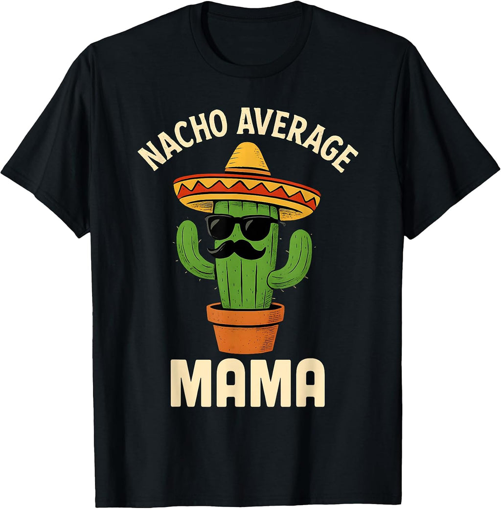 Funny Mexican Mothers Day Cinco de Mayo Nacho Average Mama T-Shirt