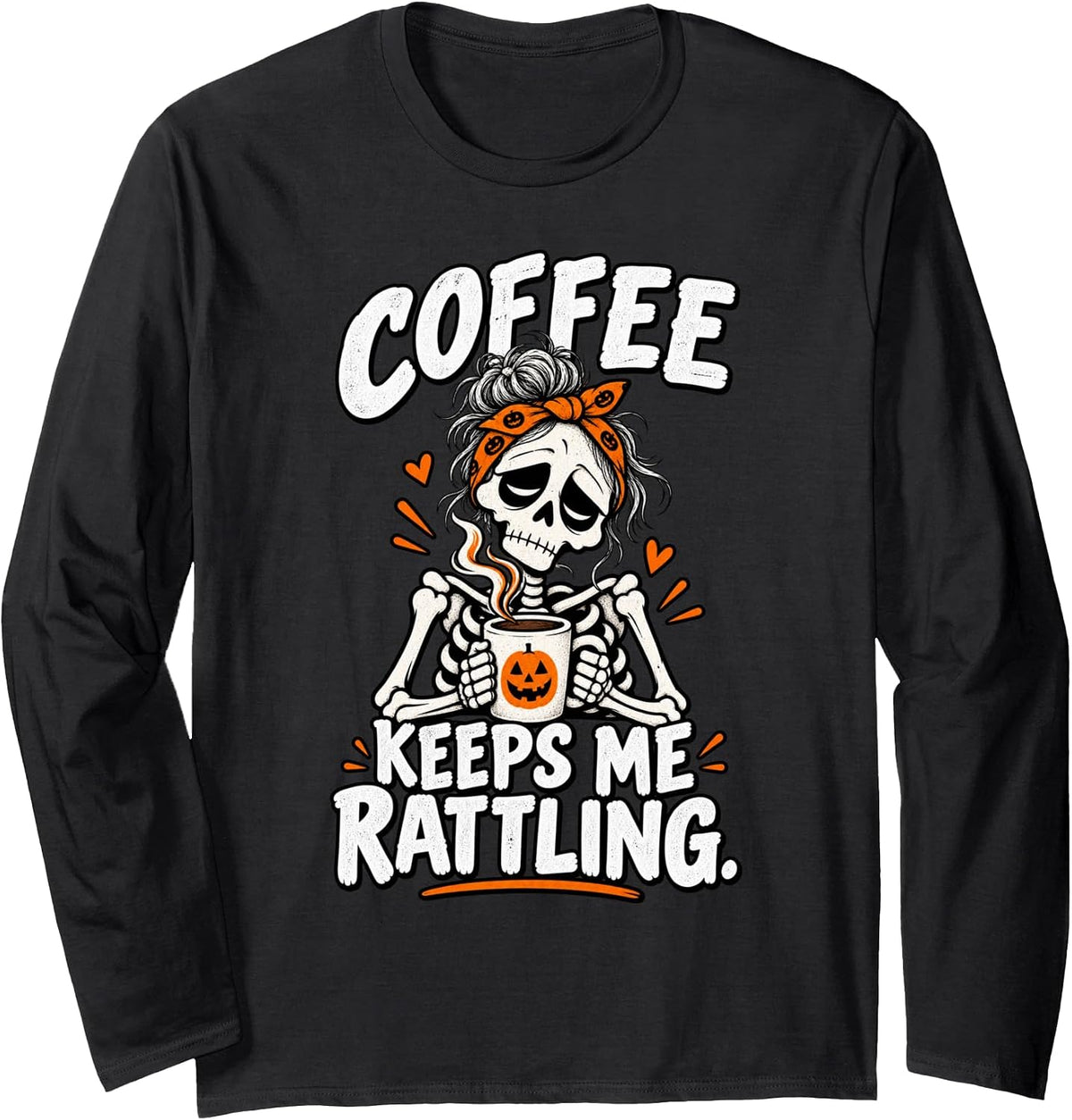 Coffee Keeps Me Rattling Funny Skeleton Halloween Long Sleeve T-Shirt