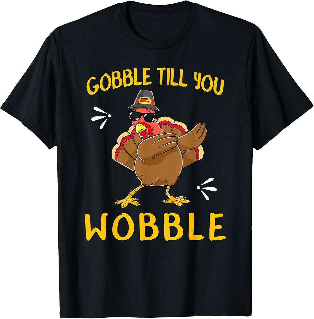 Gobble Gobble Till You Wobble Turkey Pilgrim Tee Gift Idea T-Shirt