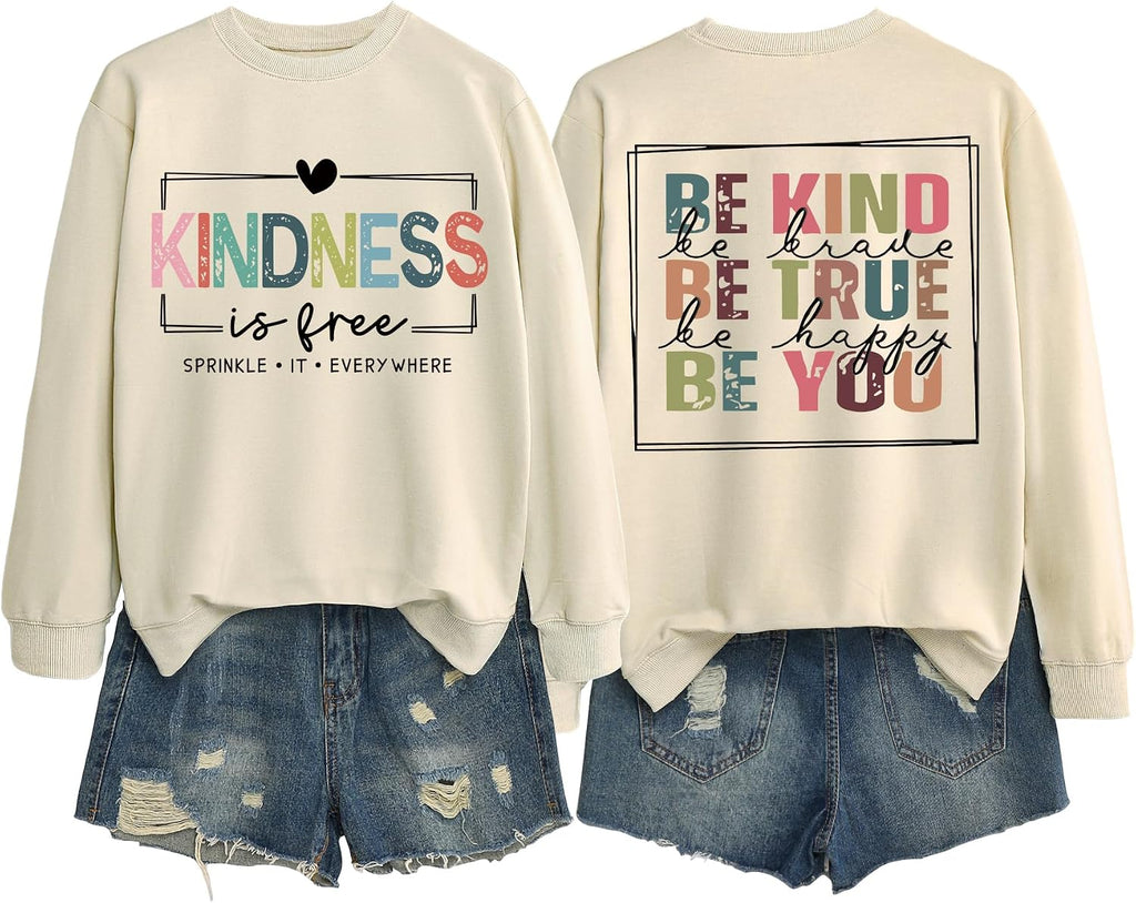 Kindness Is Free Sweatshirt Teacher Be Kind Graphic Sweatshirt Women