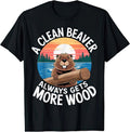 A Clean Beaver Always Gets The Morning Wood Funny Joke Rude Gift T Shirt Unisex