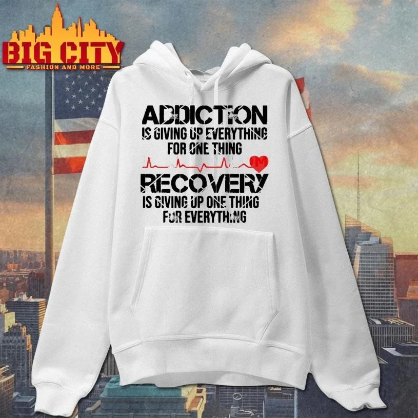 Addiction Is Giving Up Everything Recovery Is Giving Up One Thing For Everything Shirt Unisex