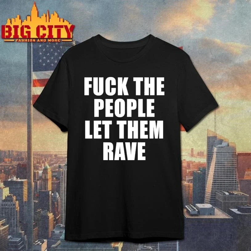 Alison Wonderland Fuck The People Let Them Rave Shirt Unisex