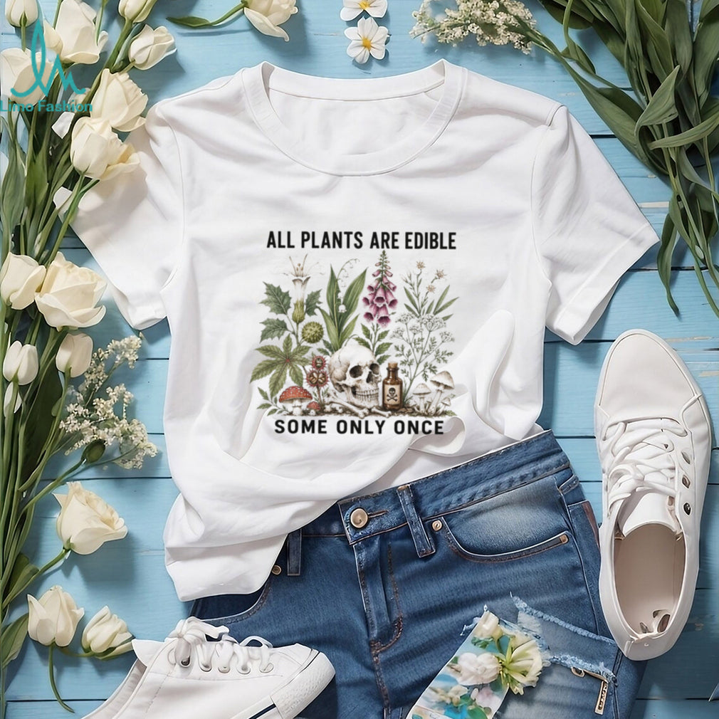 All Plants Are Edible Skull Poison Garden Shirt