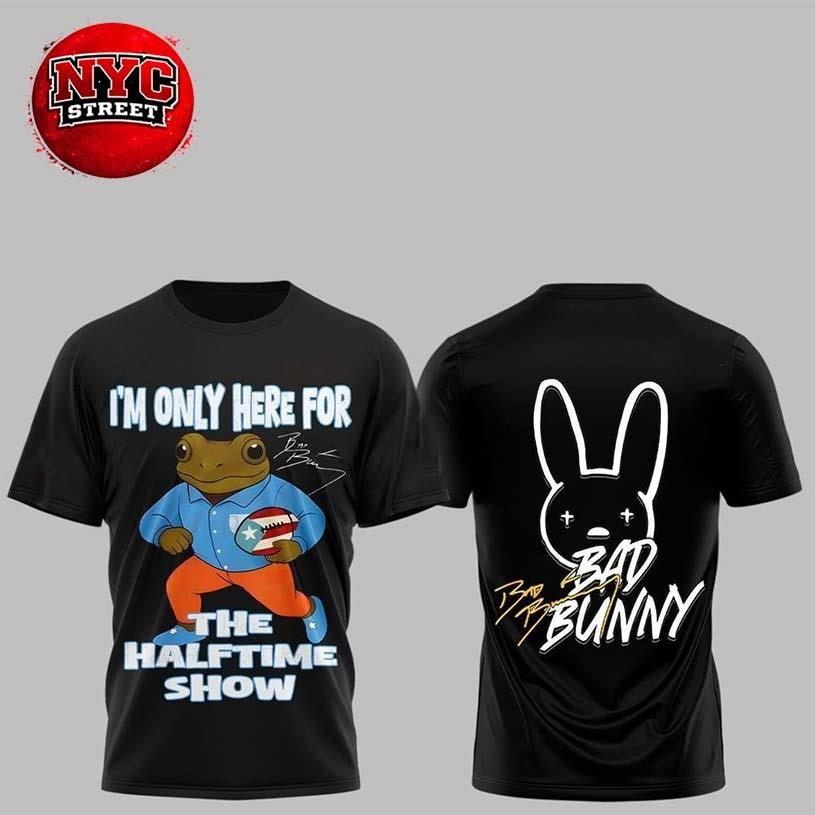 Bad Bunny I’m Only Here For The Halftime Show Two Sided Shirt Unisex