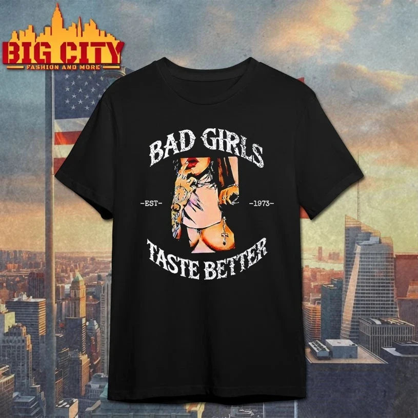 Bad Girls Taste Better Est 1973 Unisex
