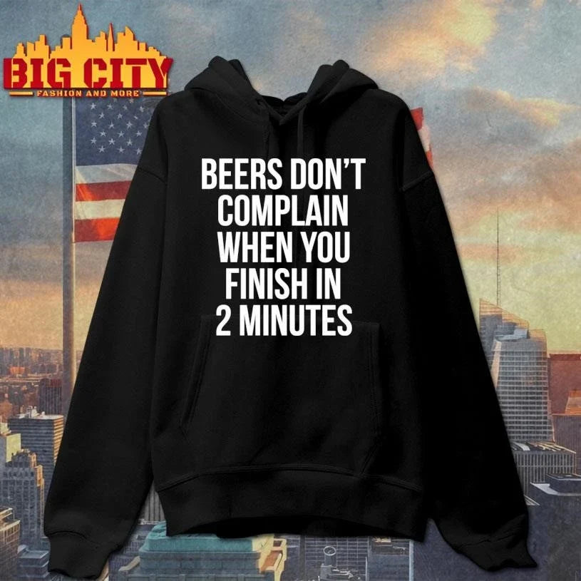 Beers Don’t Complain When You Finish In 2 Minutes Shirt Unisex