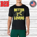 Better Lovers Say Please Shirt Unisex