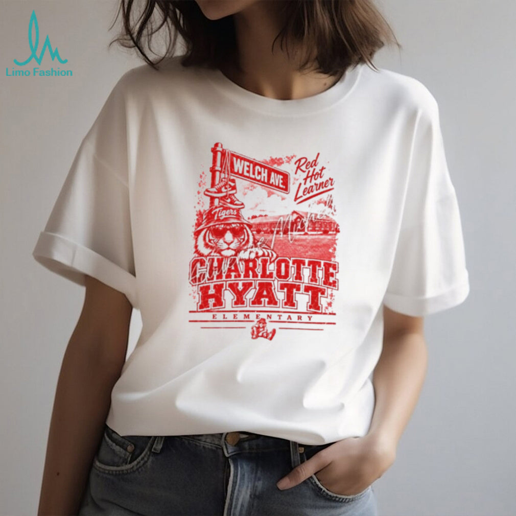 Charlotte Hyatt Elementary Tigers Red Hot Learner Welch Ave shirt