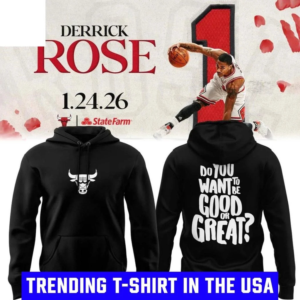 Chicago Bulls Derrick Rose Want To Be Good Or Great 2026 Shirt Unisex
