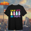 Chillin’ With My Peeps Shirt Unisex