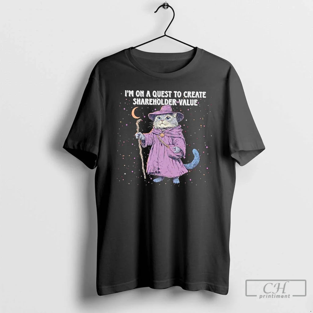 Classic Cat Wizard Im On A Quest To Create Shareholder Value T Shirts