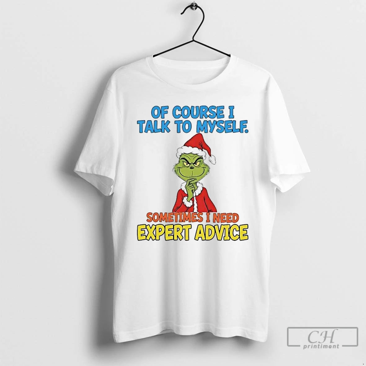 Classic Grinch Of Course I Talk To Myself I Need Expert Advice Christmas T Shirts