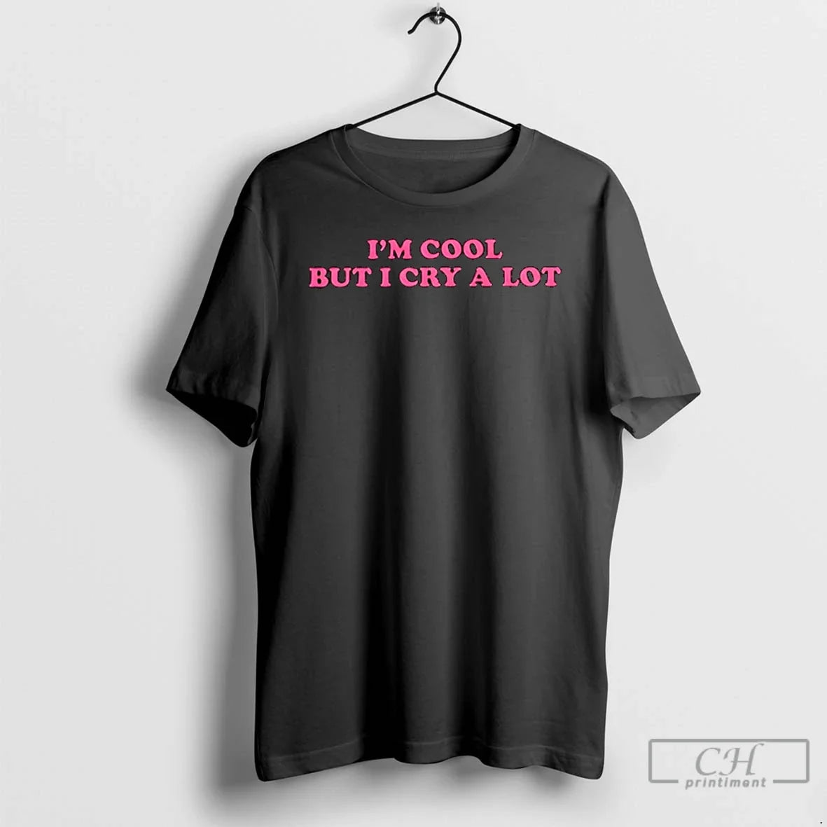 Classic Im Cool But I Cry A Lot T Shirts