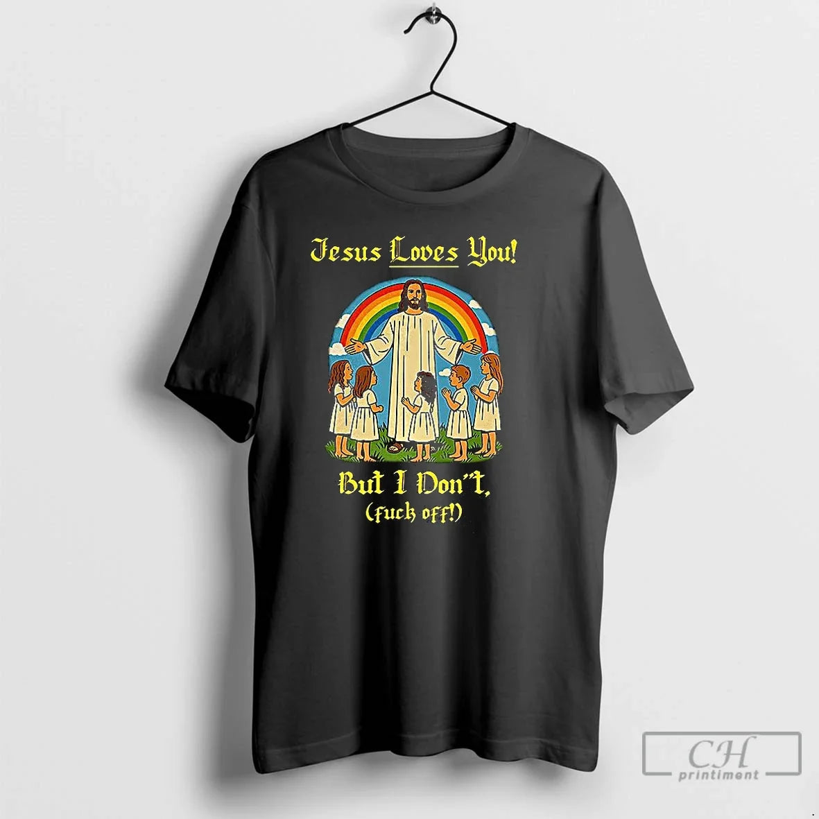 Classic Jesus Loves You But I Dont Children And Rainbows T Shirts