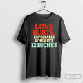 Classic Love Hurts Especially When Its 12 Inches