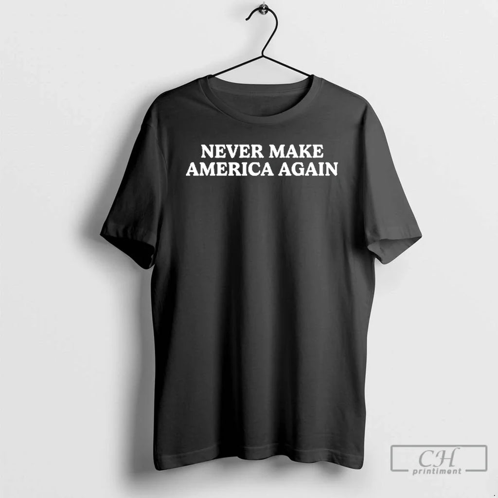 Classic Never Make America Again T Shirts