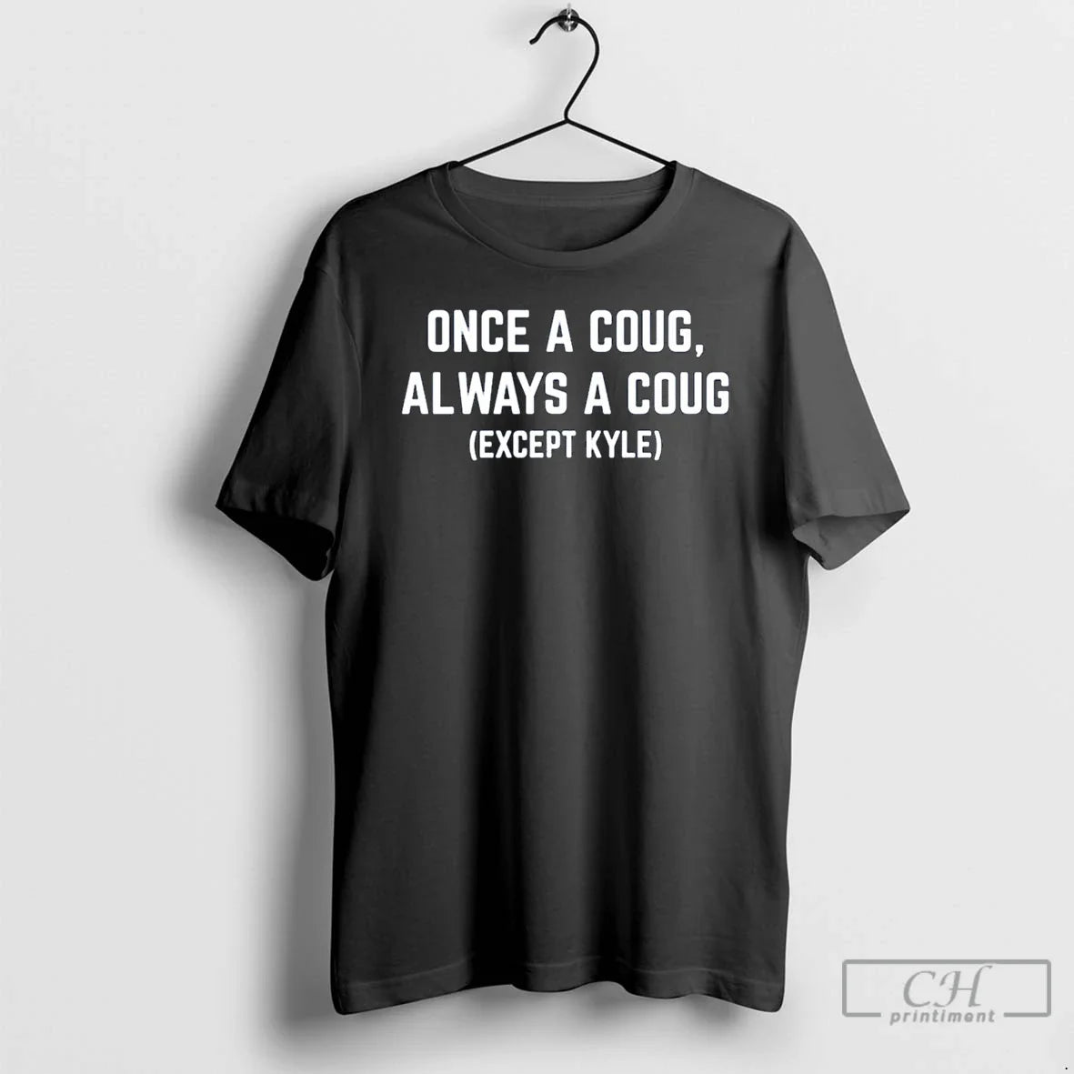 Classic Once A Coug Always A Coug Except Kyte T Shirts
