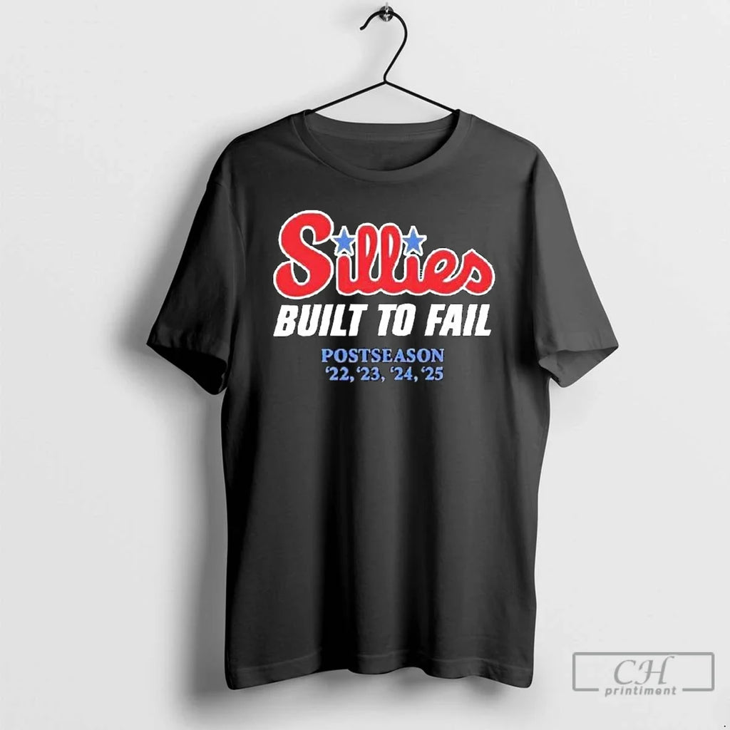 Classic Phillies Parody Sillies Built To Fail Postseason 2022 2025 Long Sleve T Shirts