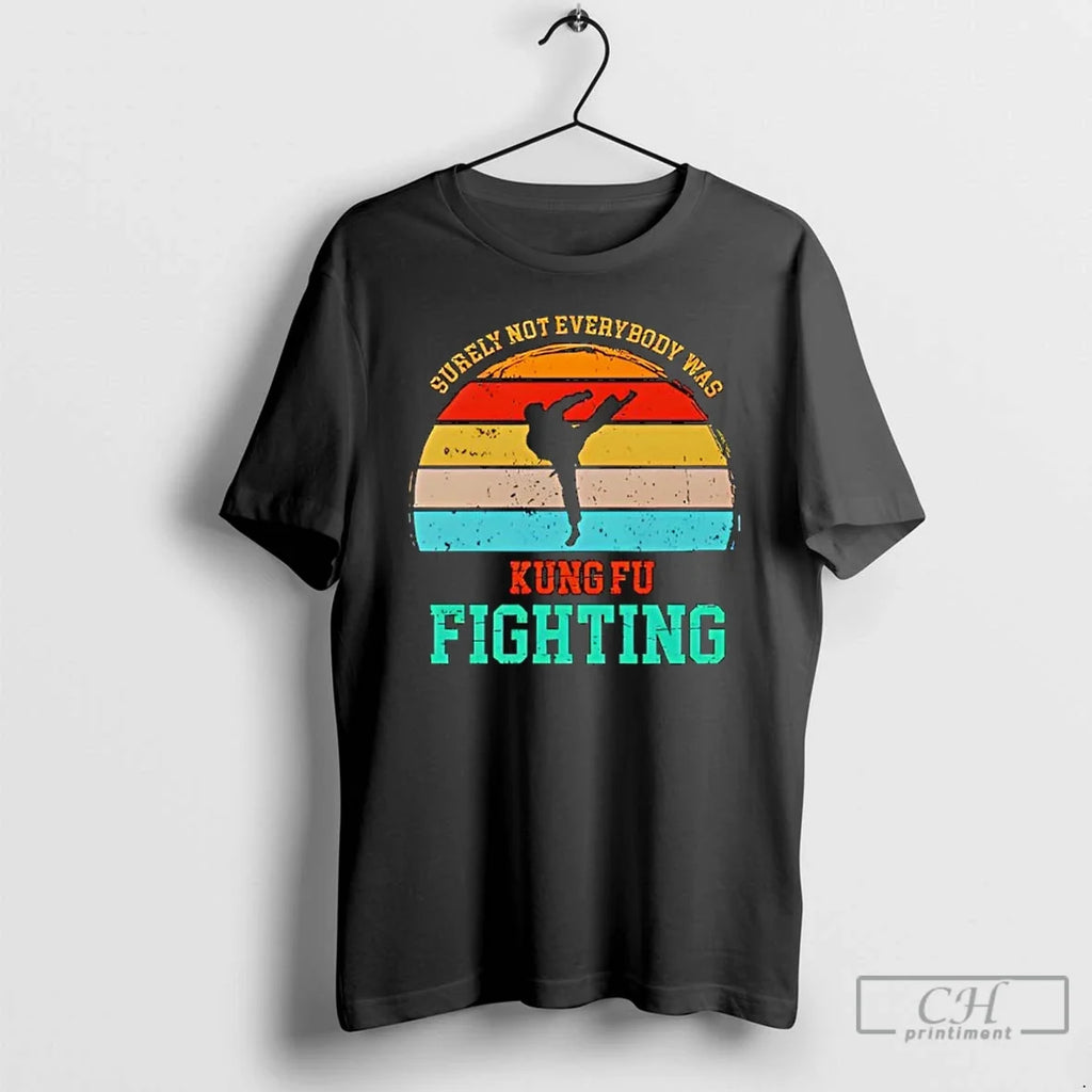 Classic Surely Not Everybody Was Kung Fu Fightin T Shirts