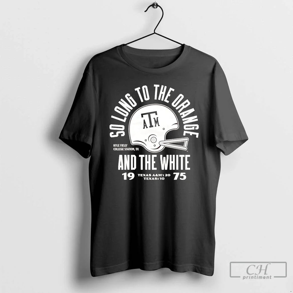Classic Texas Am Aggie 1975 So Long To The Orange And The White T Shirts