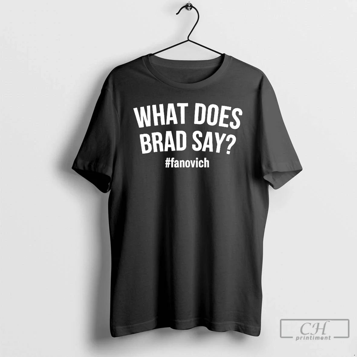 Classic What Does Brad Say Fanovich T Shirts