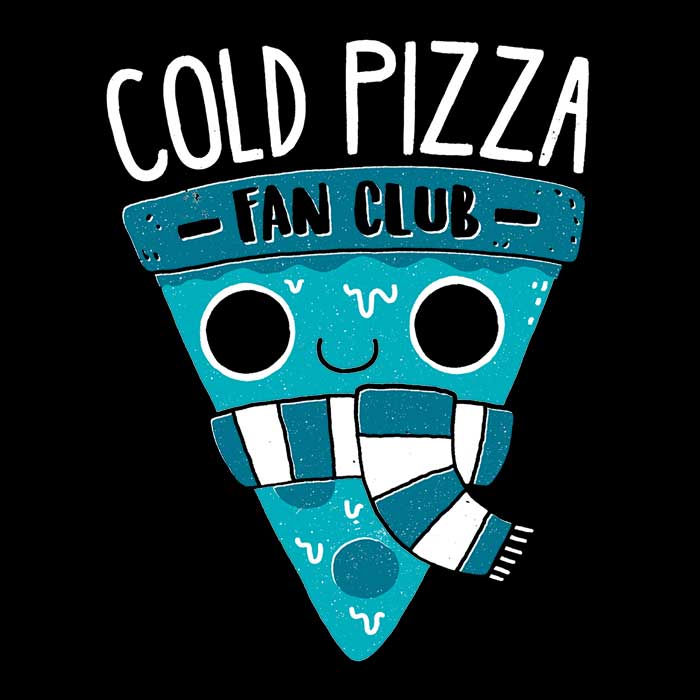 Cold Pizza Fan Club - Women's Apparel
