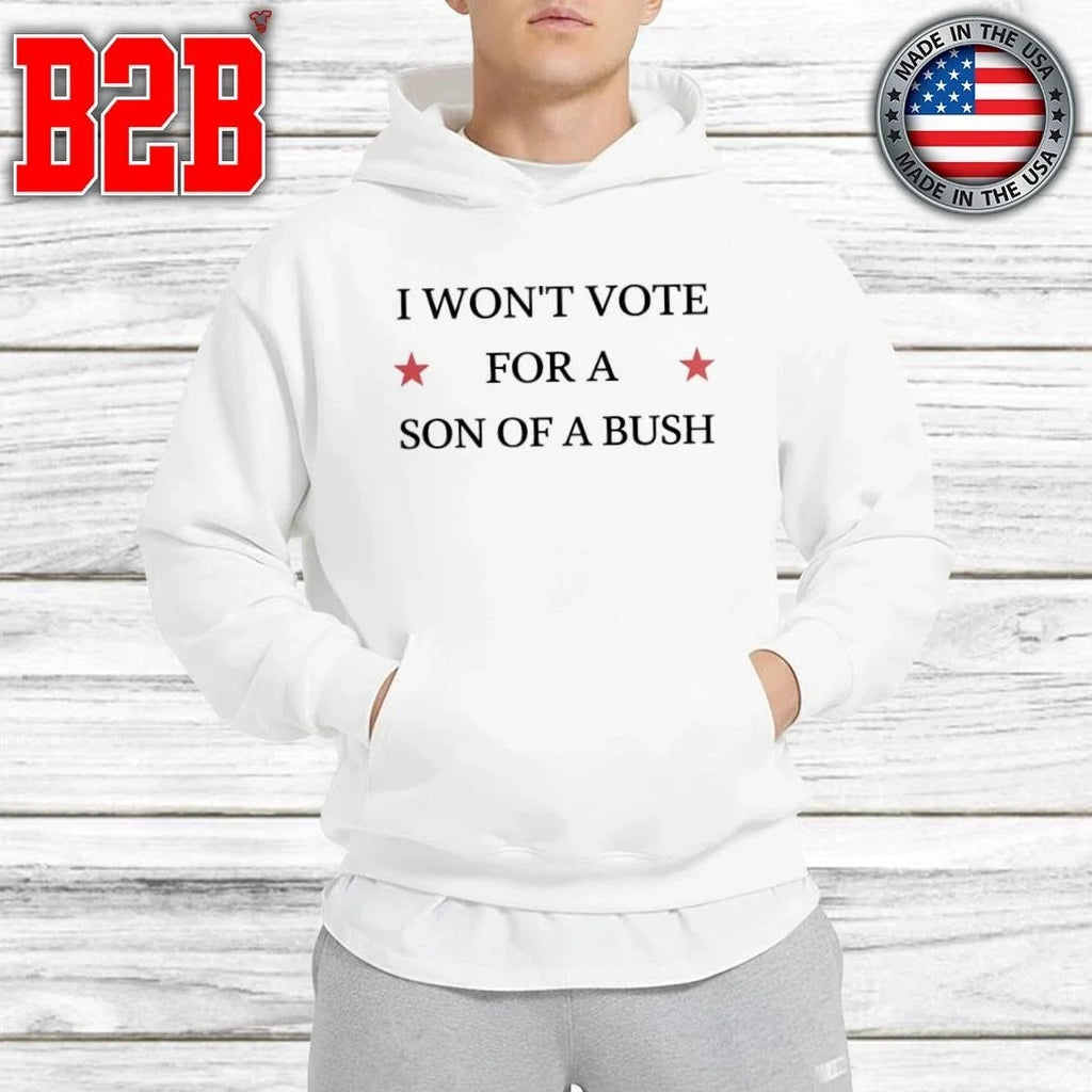 Drew Barrymore I Won’t Vote For A Son Of A Bush Shirt Unisex