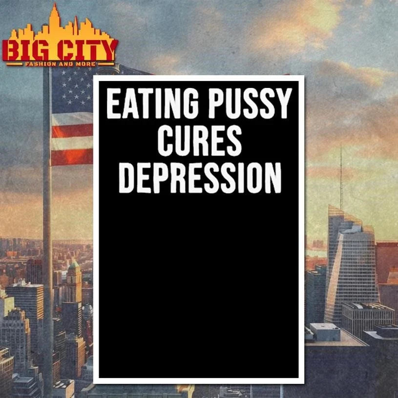 Eating Pussy Cures Depression Shirt Unisex