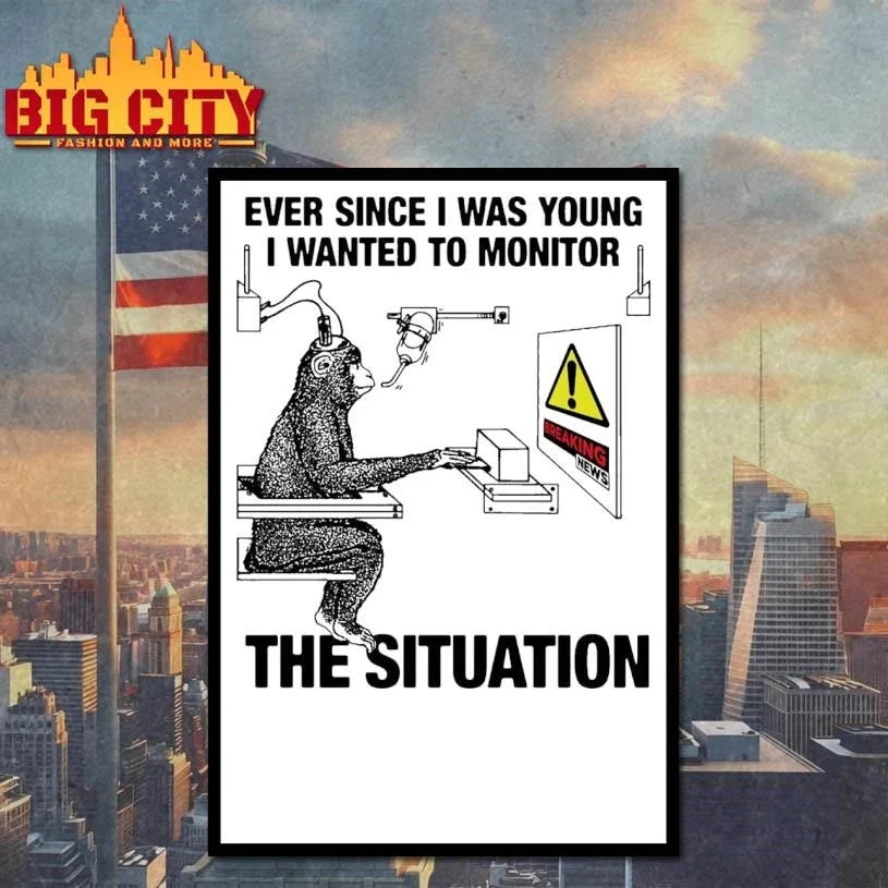 Ever Since I Was Young I Wanted To Monitor The Situation Shirt Unisex