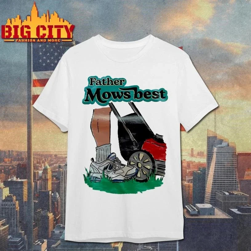 Father Mows Best Shirt Unisex