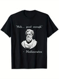 Funny History Meme | Good Enough | Philosopher Mediocrates , Suitable for style 02 Unisex